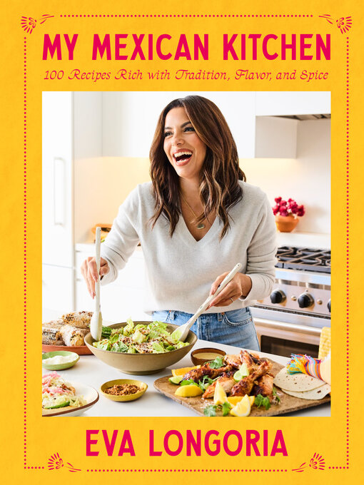 Title details for My Mexican Kitchen by Eva Longoria - Available